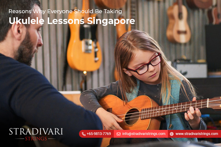 Reasons Why Everyone Should Be Taking Ukulele Lessons Singapore